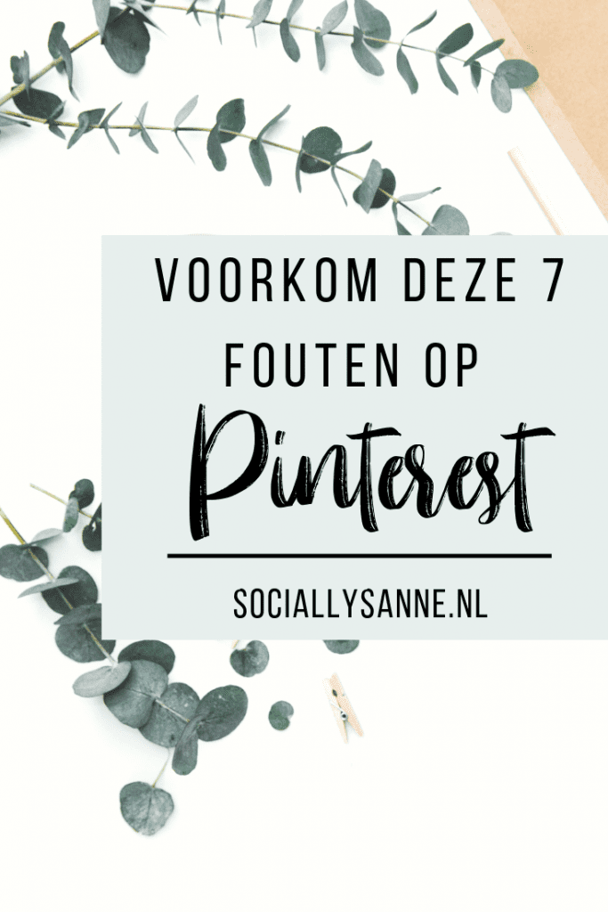 De 7 meest gemaakte fouten op Pinterest en hoe jij ze kunt voorkomen // SOCIALLYSANNE.NL // #sociallysanne #pinterestmarketing #pinterestforbusiness #ondernemer